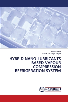 Book cover for Hybrid Nano-Lubricants Based Vapour Compression Refrigeration System