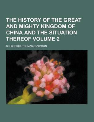 Book cover for The History of the Great and Mighty Kingdom of China and the Situation Thereof Volume 2