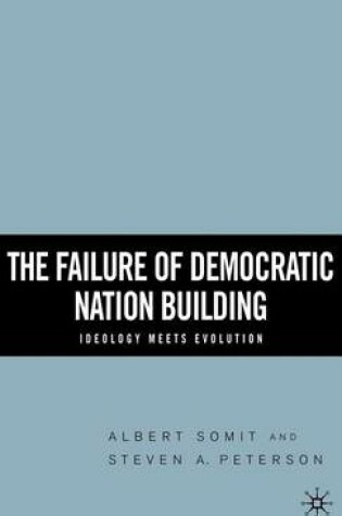 Cover of Failure of Democratic Nation Building, The: Ideology Meets Evolution