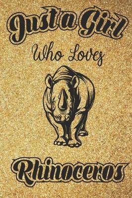 Book cover for Just A Girl Who Loves Rhinoceros