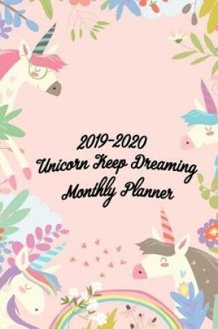 Cover of 2019-2020 Unicorn Keep Dreaming Monthly Planner