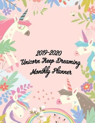 Book cover for 2019-2020 Unicorn Keep Dreaming Monthly Planner