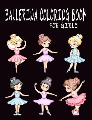 Cover of Ballerina Coloring Book For Girls