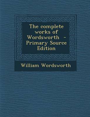 Book cover for The Complete Works of Wordsworth - Primary Source Edition