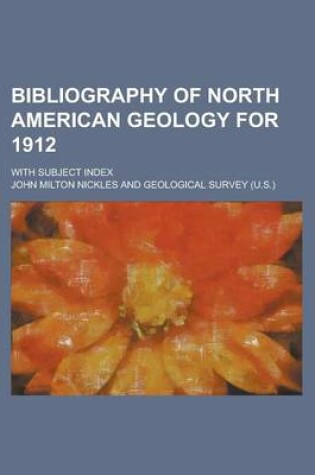 Cover of Bibliography of North American Geology for 1912; With Subject Index