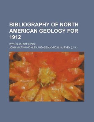 Book cover for Bibliography of North American Geology for 1912; With Subject Index