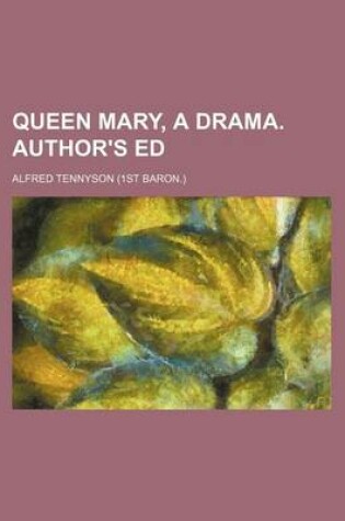 Cover of Queen Mary, a Drama. Author's Ed