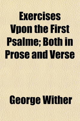 Book cover for Exercises Vpon the First Psalme; Both in Prose and Verse