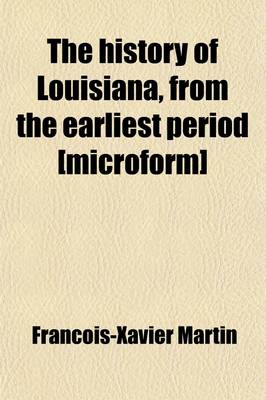 Book cover for The History of Louisiana, from the Earliest Period (Volume 2)