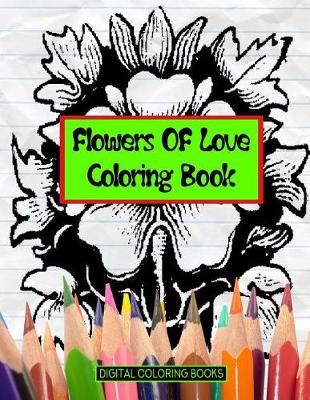 Book cover for Flowers Of Love Coloring Book