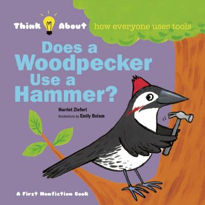 Book cover for Does a Woodpecker Use a Hammer?