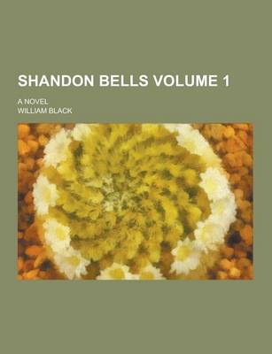 Book cover for Shandon Bells; A Novel Volume 1