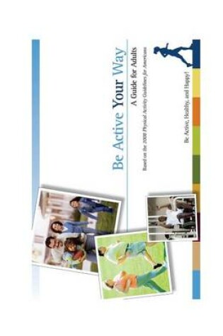 Cover of Be Active Your Way - A Guide for Adults