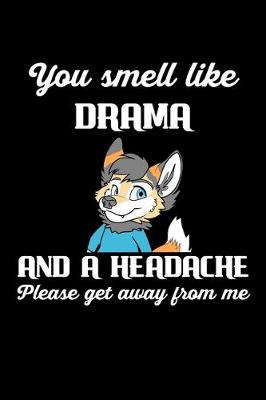 Book cover for You Smell Like Drama And A Headache Please Get Away From Me