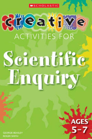 Cover of Creative Activities for Scientific Enquiry Ages 5-7