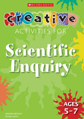 Book cover for Creative Activities for Scientific Enquiry Ages 5-7