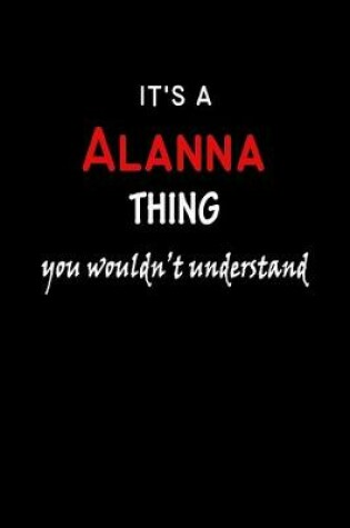 Cover of It's a Alanna Thing You Wouldn't Understandl