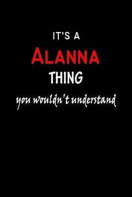 Book cover for It's a Alanna Thing You Wouldn't Understandl