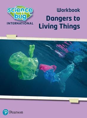 Cover of Science Bug: Dangers to living things Workbook