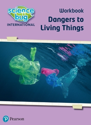 Book cover for Science Bug: Dangers to living things Workbook