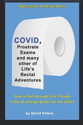 Book cover for COVID, Prostrate Exams & many other of Life's Rectal Adventures