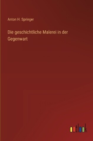 Cover of Die geschichtliche Malerei in der Gegenwart