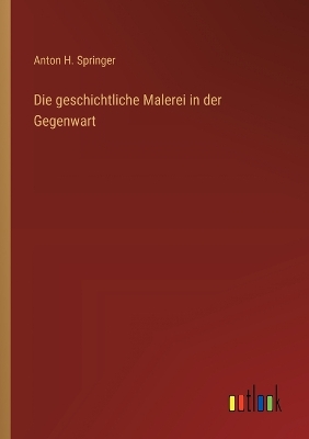 Book cover for Die geschichtliche Malerei in der Gegenwart