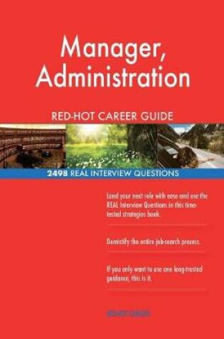 Cover of Manager, Administration RED-HOT Career Guide; 2498 REAL Interview Questions