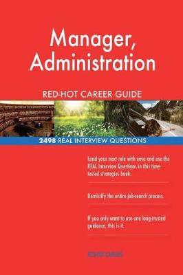 Book cover for Manager, Administration RED-HOT Career Guide; 2498 REAL Interview Questions