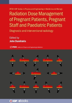 Cover of Radiation Dose Management of Pregnant Patients, Pregnant Staff and Paediatric Patients