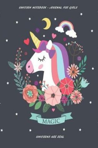 Cover of Unicorn Notebook - Journal for Girls - Magic - Unicorns are Real