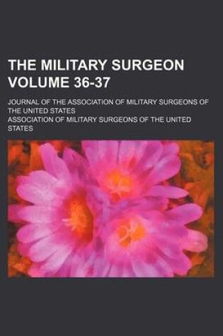 Cover of The Military Surgeon Volume 36-37; Journal of the Association of Military Surgeons of the United States