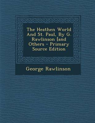 Book cover for The Heathen World and St. Paul, by G. Rawlinson [And Others - Primary Source Edition