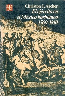 Cover of El Ejercito En El Mexico Borbonico, 1760-1810