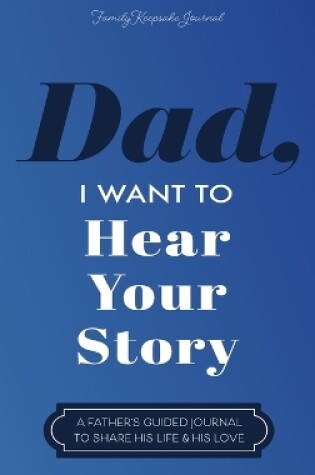 Cover of Dad, I Want to Hear Your Story