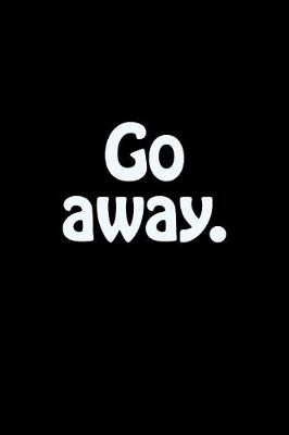 Book cover for Go Away.