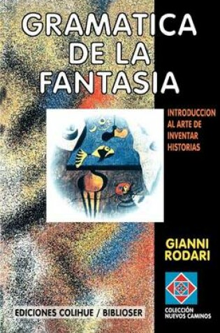 Cover of Gramatica De La Fantasia: Introduccion Al Arte De Inventar Historias