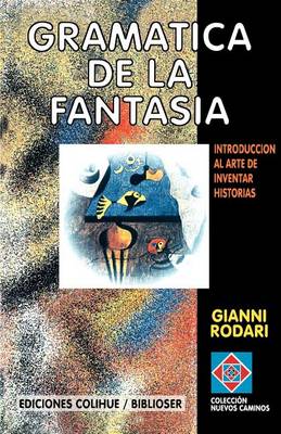 Book cover for Gramatica De La Fantasia: Introduccion Al Arte De Inventar Historias