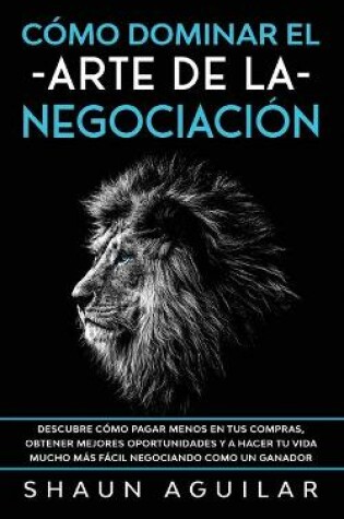 Cover of Como Dominar el Arte de la Negociacion