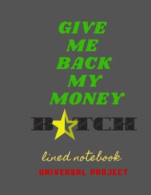 Book cover for Give Me Back My Money B Tch