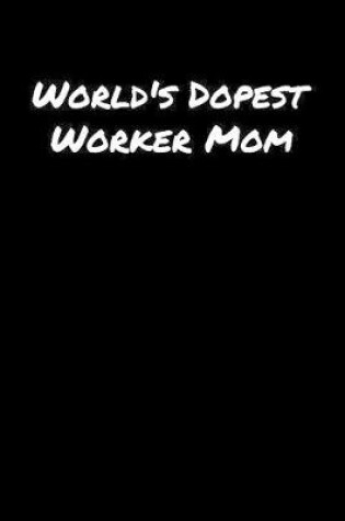 Cover of World's Dopest Worker Mom