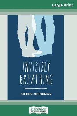 Book cover for Invisibly Breathing (16pt Large Print Edition)