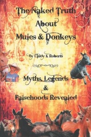 Cover of The Naked Truth About Mules & Donkeys
