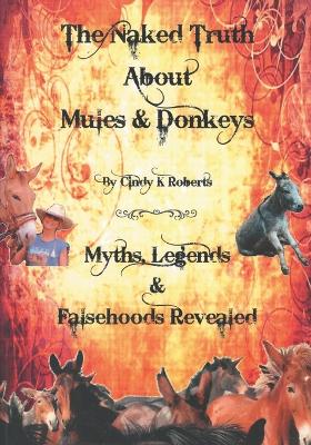 Book cover for The Naked Truth About Mules & Donkeys
