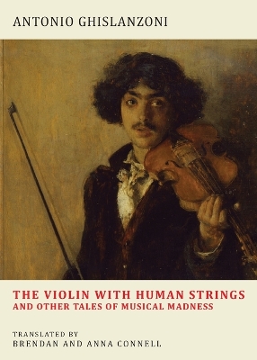 Cover of The Violin with Human Strings and Other Tales of Musical Madness