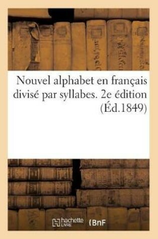 Cover of Nouvel Alphabet En Francais Divise Par Syllabes. 2e Edition