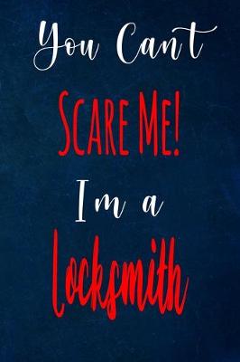 Book cover for You Can't Scare Me! I'm A Locksmith