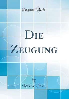 Book cover for Die Zeugung (Classic Reprint)