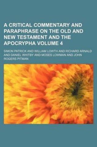 Cover of A Critical Commentary and Paraphrase on the Old and New Testament and the Apocrypha Volume 4