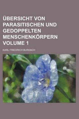 Cover of Ubersicht Von Parasitischen Und Gedoppelten Menschenkorpern Volume 1